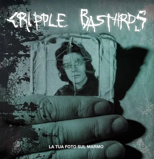 Cripple Bastards – La Tua Foto sul Marmo